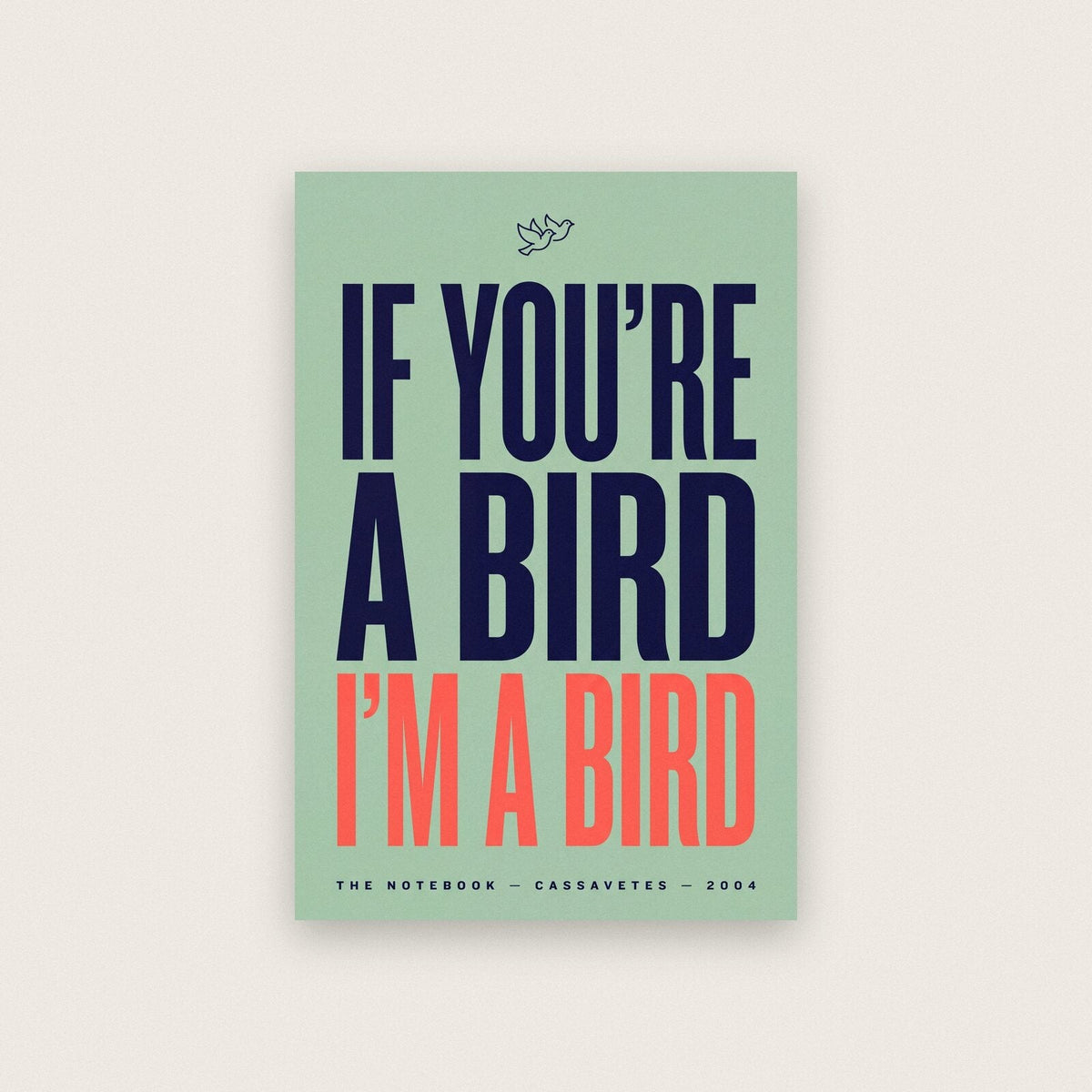 If Youre A Bird Im A Bird Movie Quote Art Print