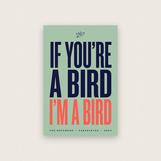 If Youre A Bird Im A Bird Movie Quote Art Print