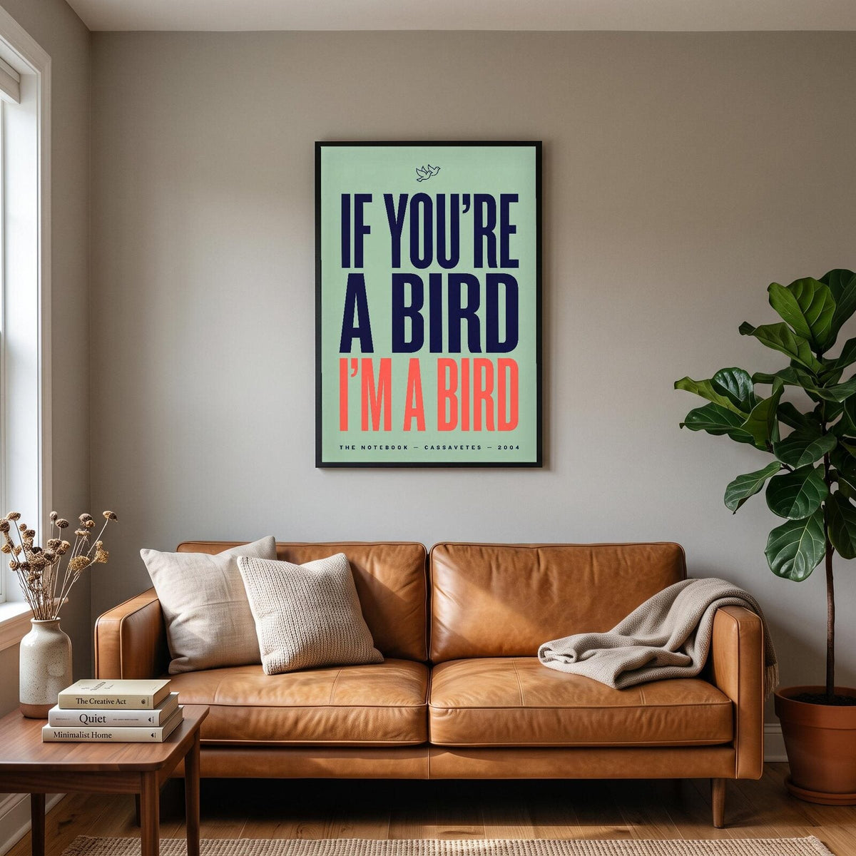 If Youre A Bird Im A Bird Movie Quote Art Print