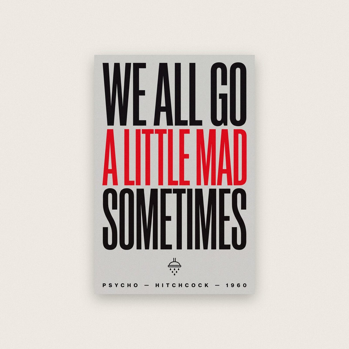 We All Go A Little Mad Sometimes Movie Quote Art Print