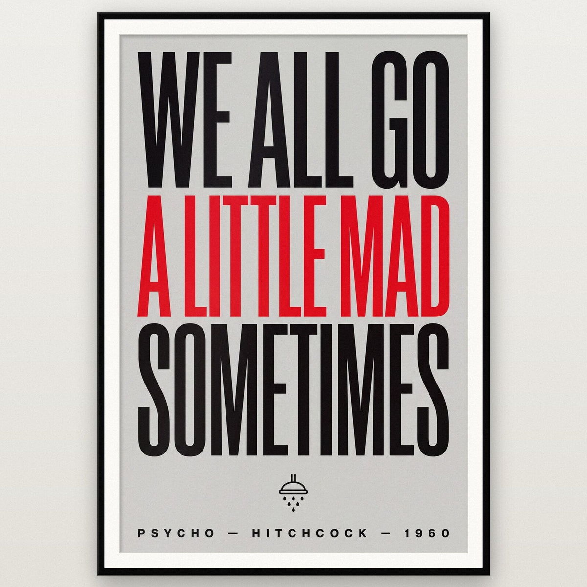 We All Go A Little Mad Sometimes Movie Quote Art Print