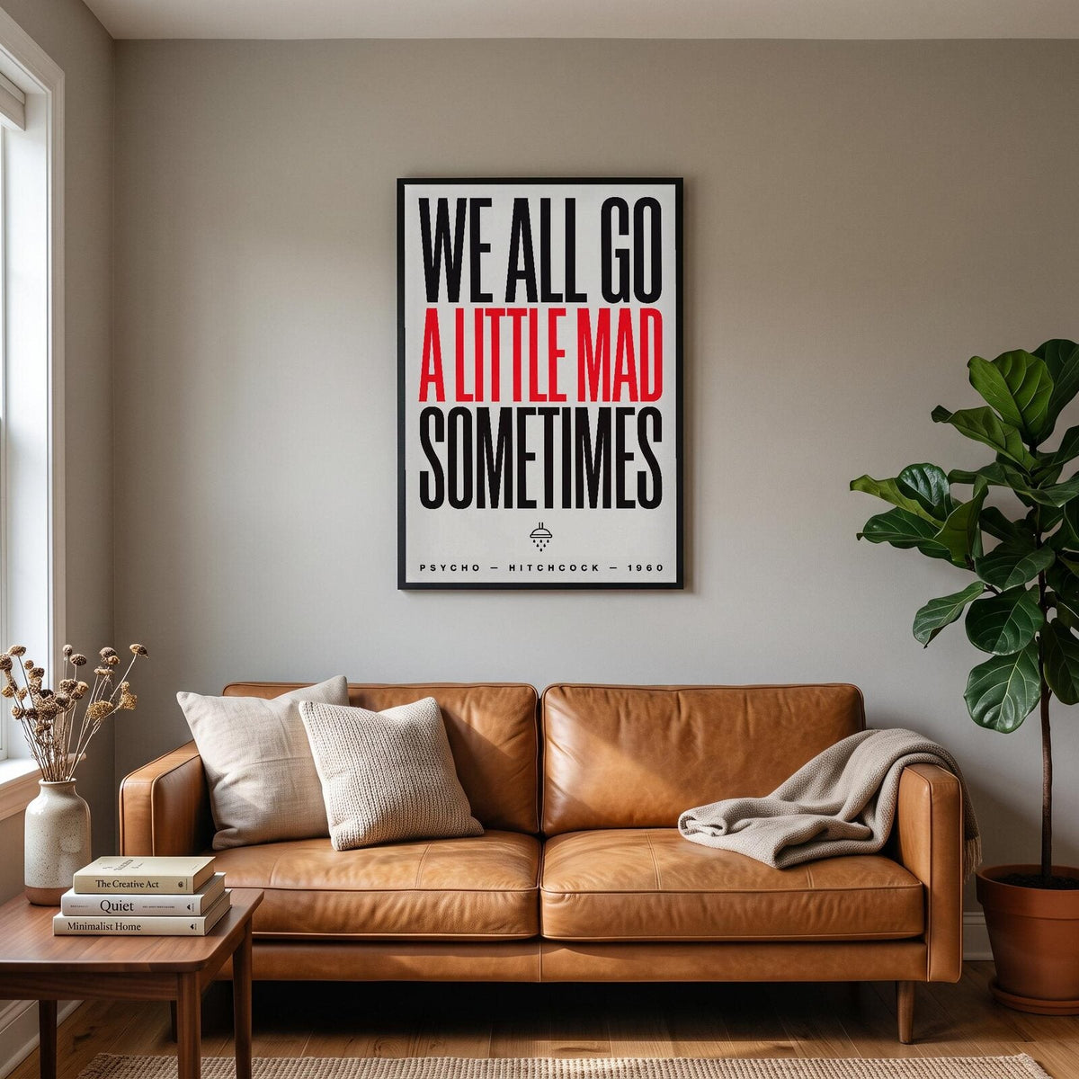 We All Go A Little Mad Sometimes Movie Quote Art Print