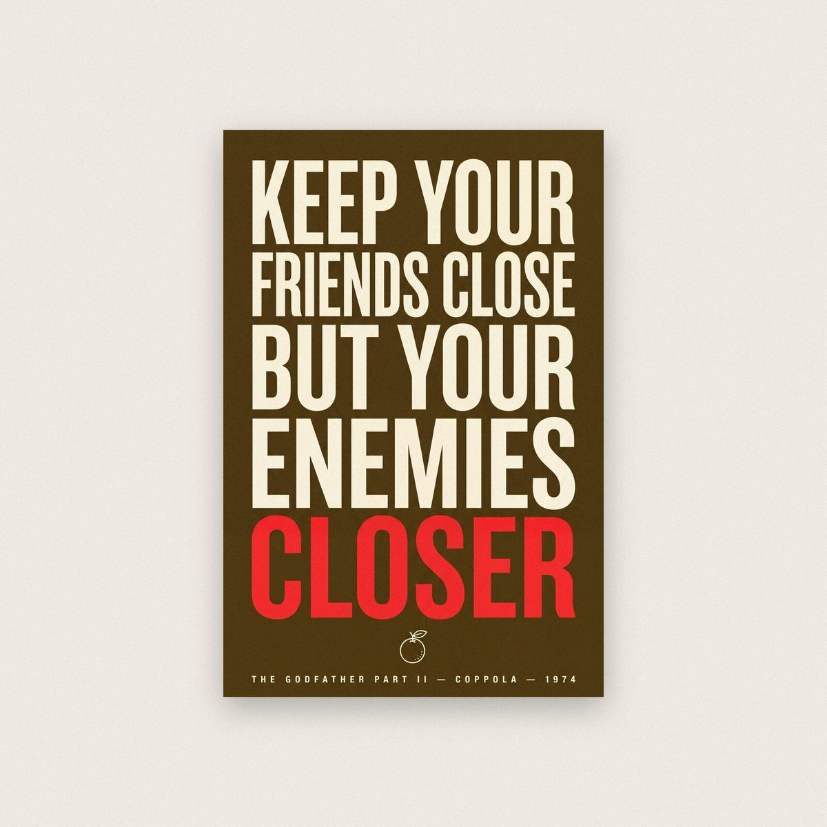 Keep Your Friends Close But Your Enemies Closer Movie Quote Art Print
