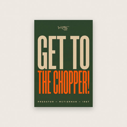 Get To The Chopper Movie Quote Art Print
