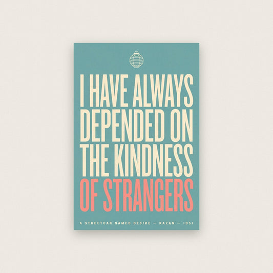I Have Always Depended On The Kindness Of Strangers Movie Quote Art Print