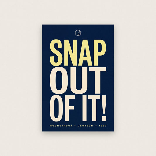 Snap Out Of It Movie Quote Art Print
