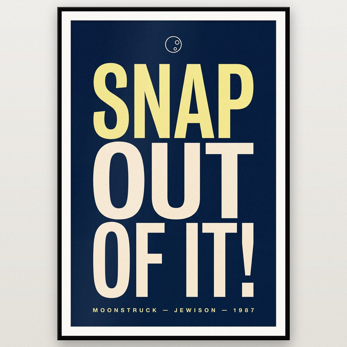 Snap Out Of It Movie Quote Art Print