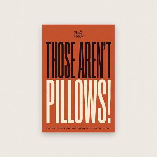 Those Arent Pillows Movie Quote Art Print