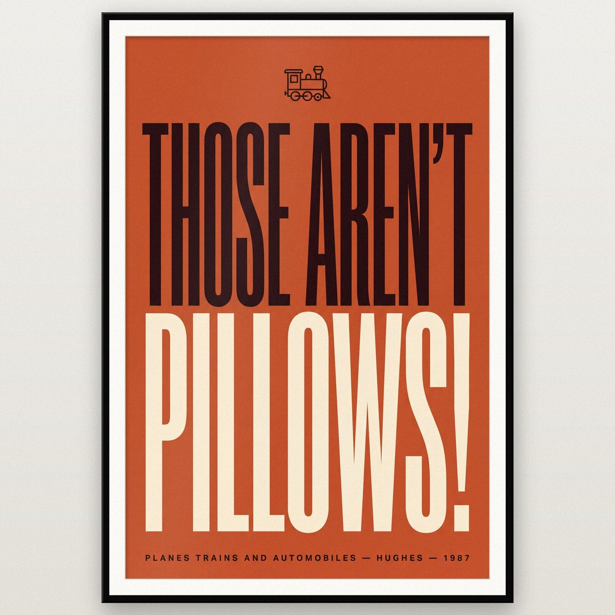 Those Arent Pillows Movie Quote Art Print