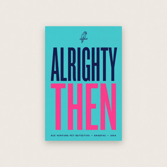 Alrighty Then Movie Quote Art Print