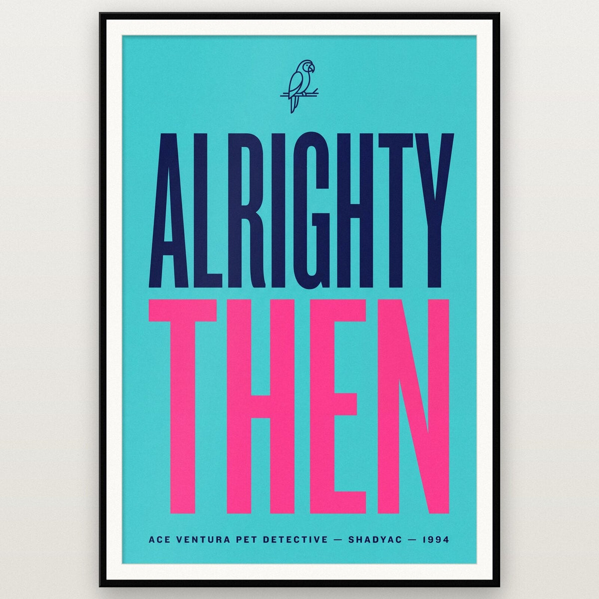 Alrighty Then Movie Quote Art Print