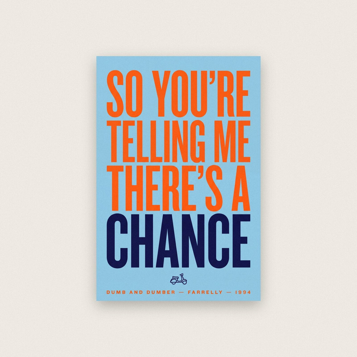 So Youre Telling Me Theres A Chance Movie Quote Art Print