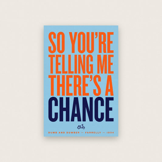 So Youre Telling Me Theres A Chance Movie Quote Art Print