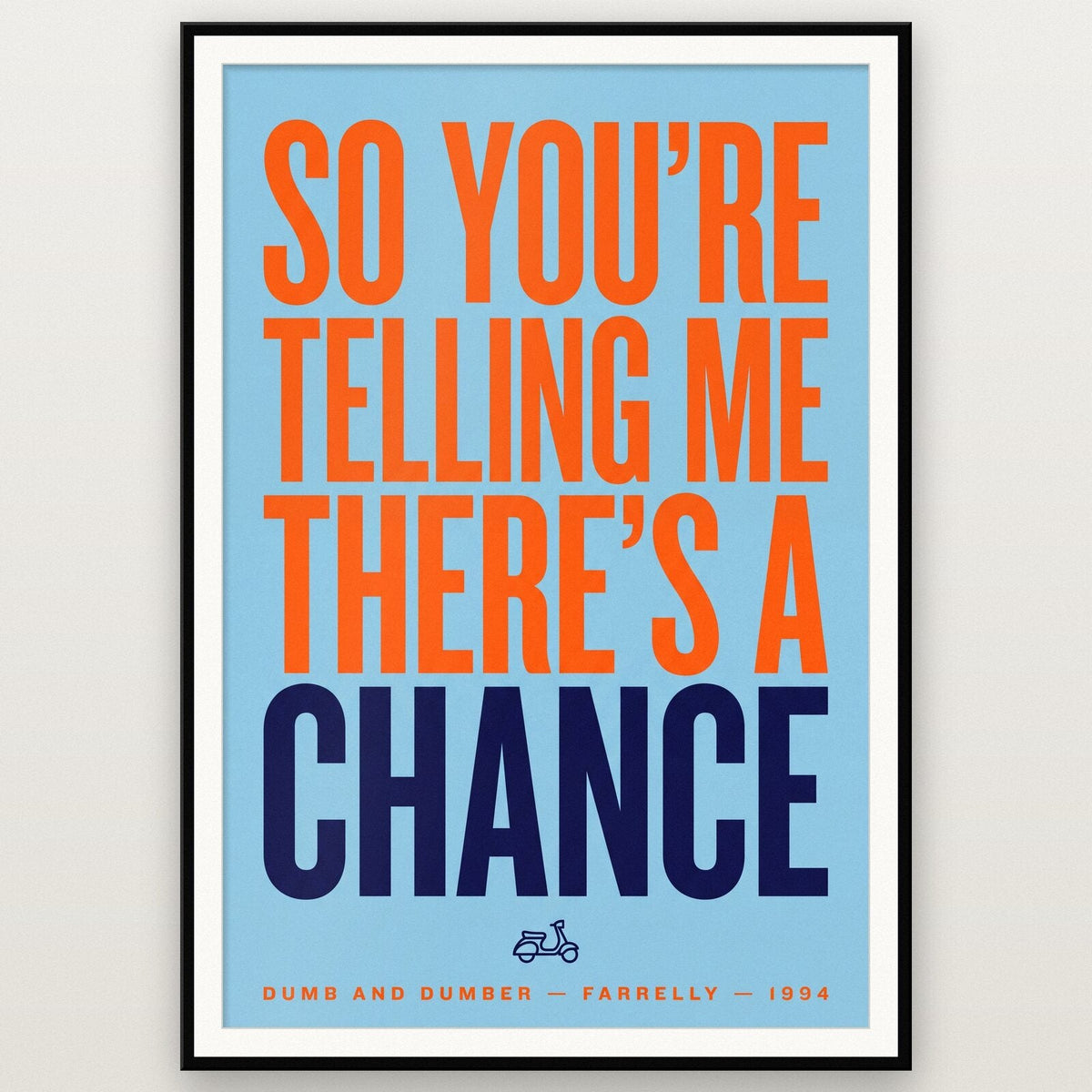 So Youre Telling Me Theres A Chance Movie Quote Art Print