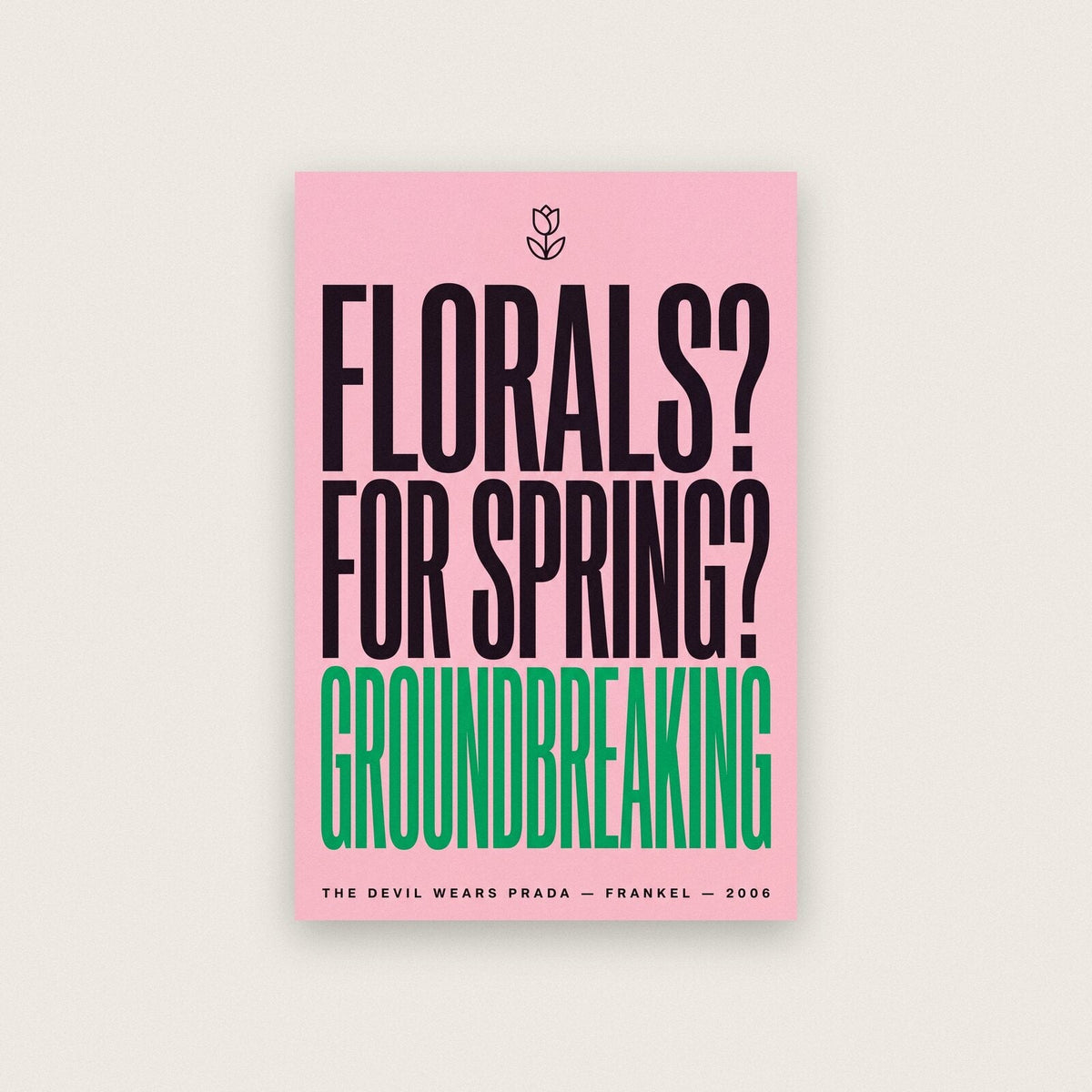 Florals For Spring Groundbreaking Movie Quote Art Print