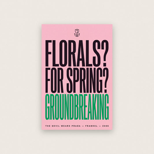 Florals For Spring Groundbreaking Movie Quote Art Print