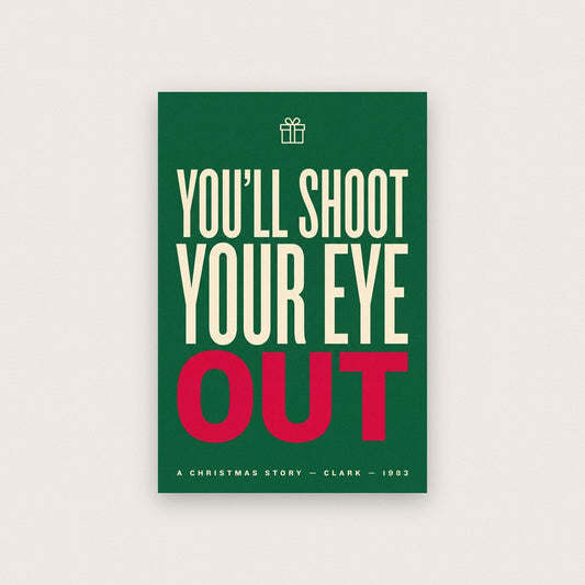 Youll Shoot Your Eye Out Movie Quote Art Print