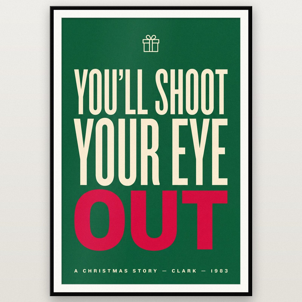 Youll Shoot Your Eye Out Movie Quote Art Print
