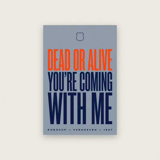 Dead Or Alive Youre Coming With Me Movie Quote Art Print
