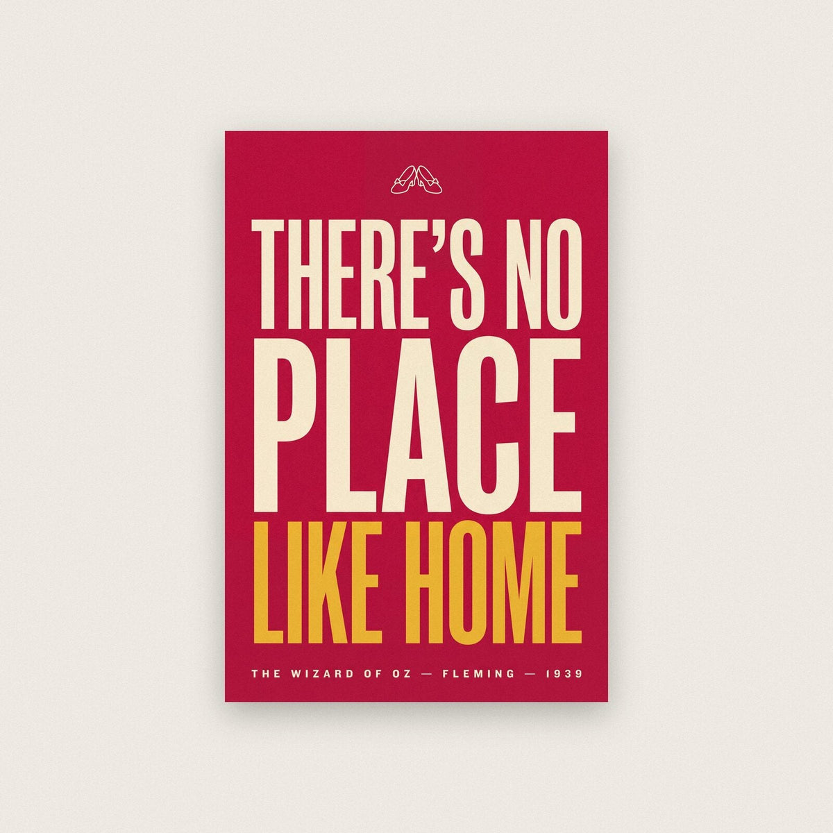 Theres No Place Like Home Movie Quote Art Print