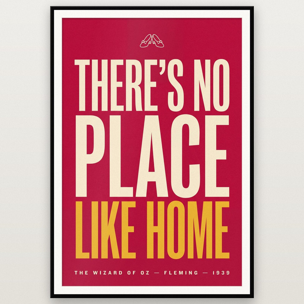 Theres No Place Like Home Movie Quote Art Print