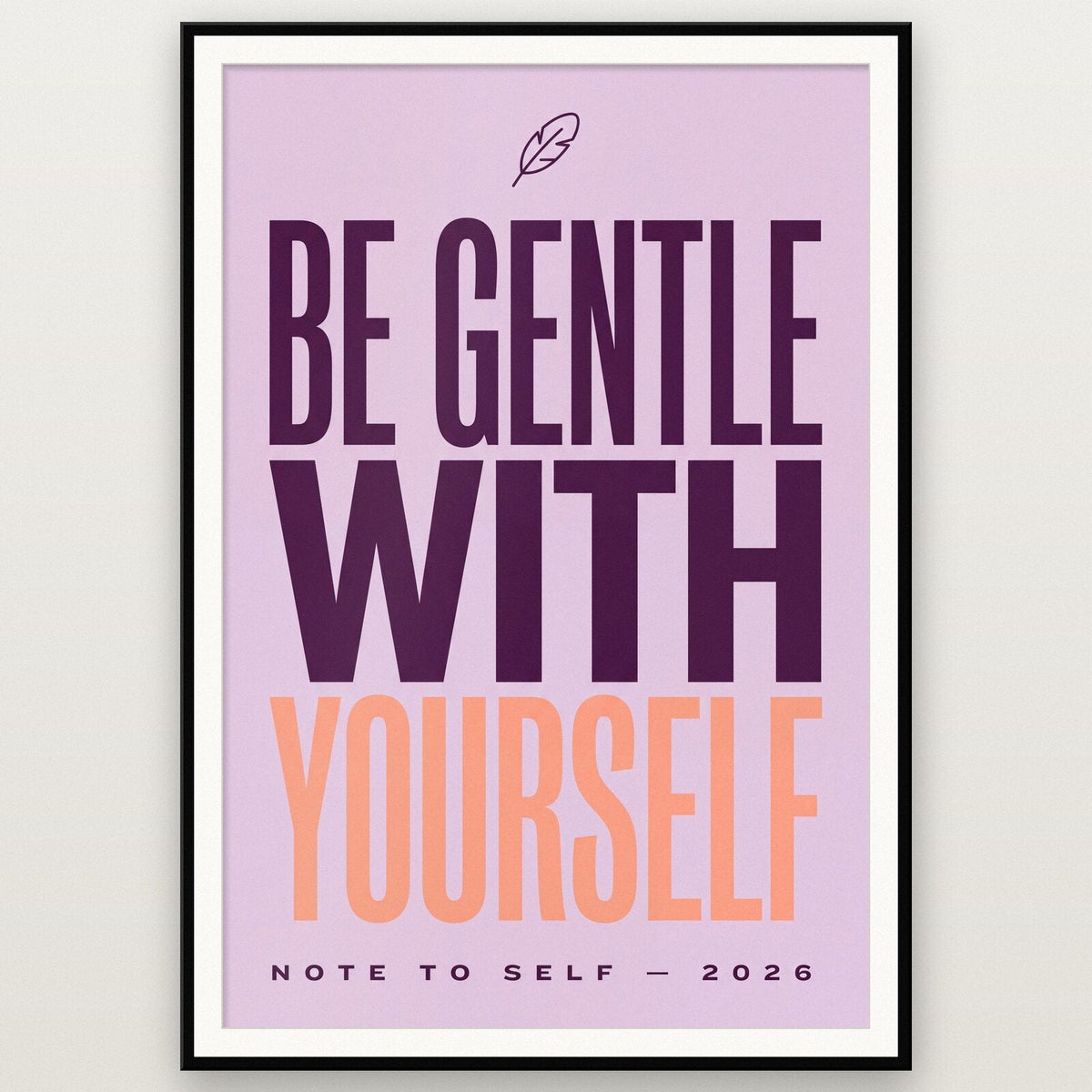 Be Gentle With Yourself Note To Self Typography Art Print