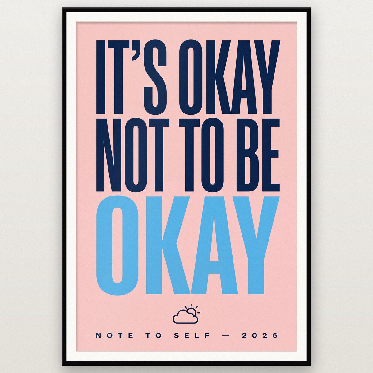 Its Okay Not To Be Okay Note To Self Typography Art Print