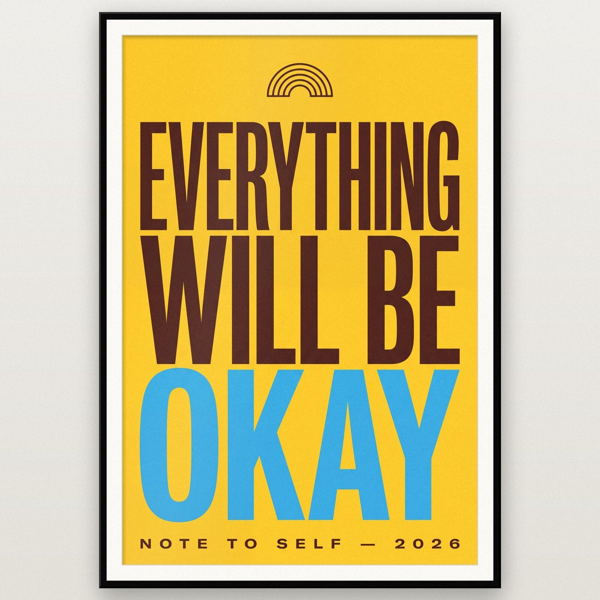 Everything Will Be Okay Note To Self Typography Art Print