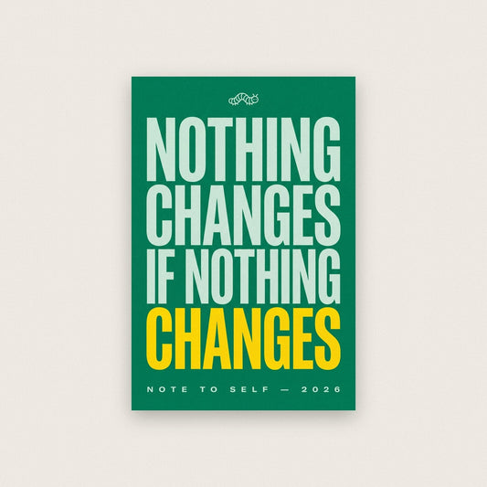Nothing Changes If Nothing Changes Note To Self Typography Art Print