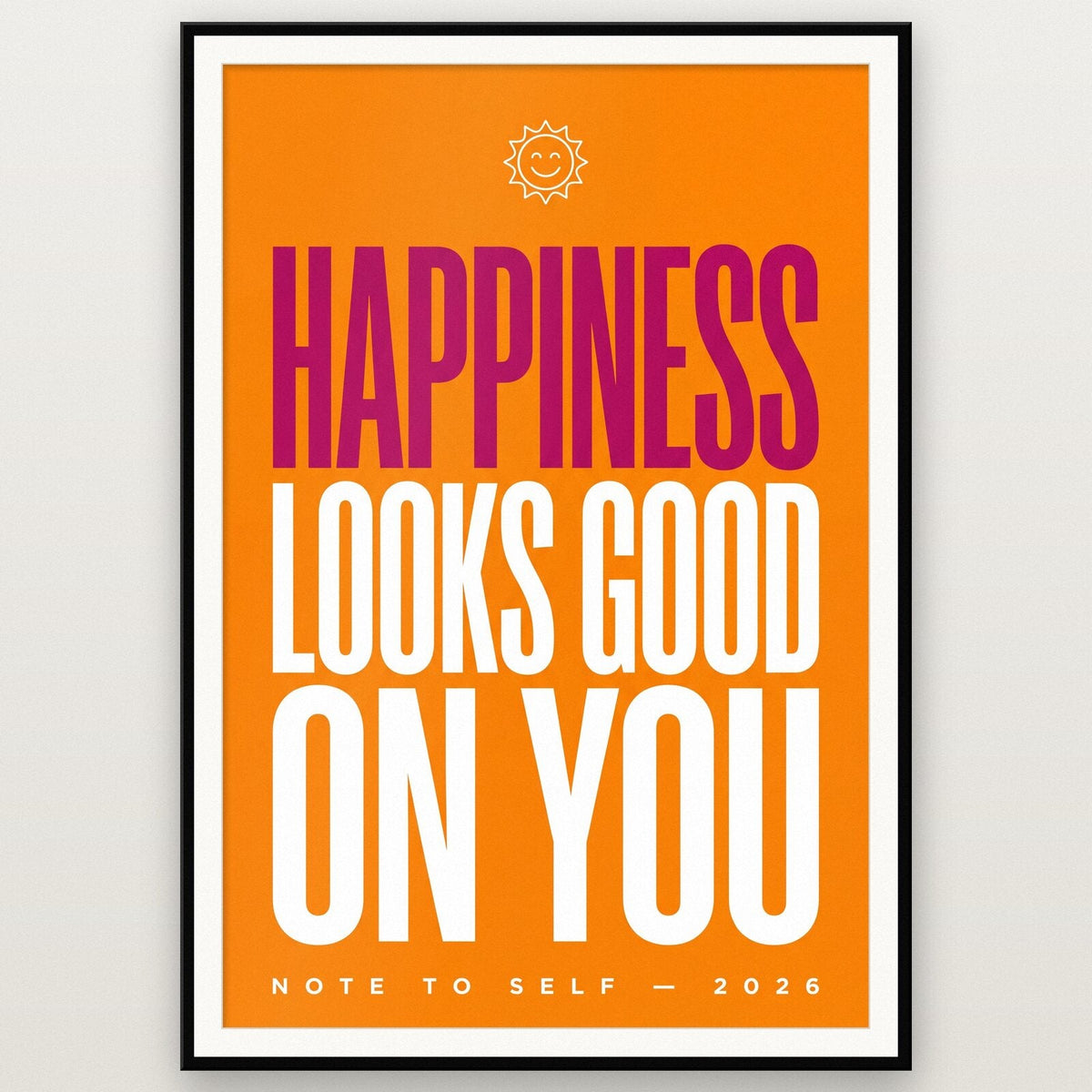 Happiness Looks Good On You Note To Self Typography Art Print
