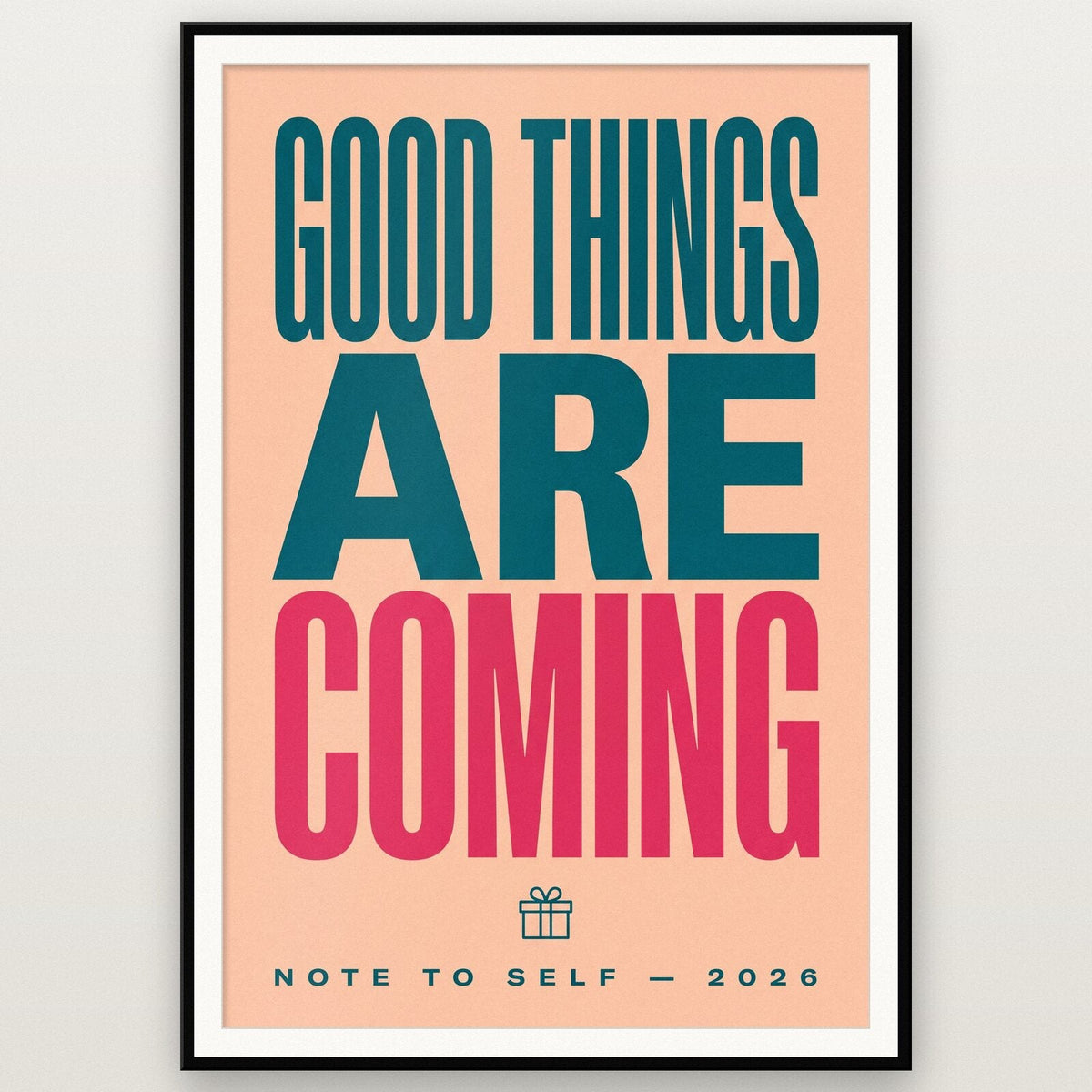Good Things Are Coming Note To Self Typography Art Print