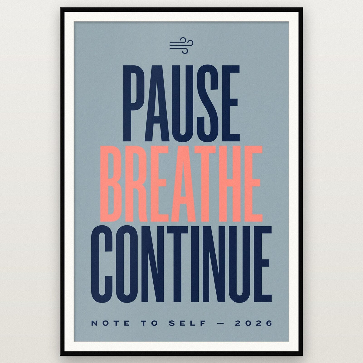 Pause Breathe Continue Note To Self Typography Art Print