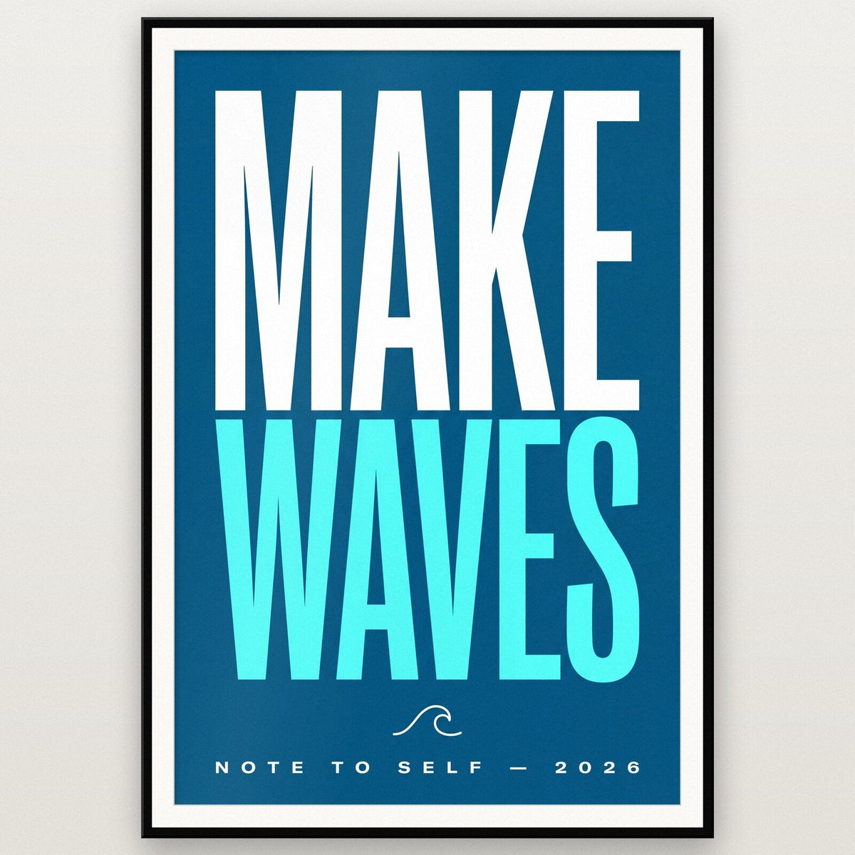 Make Waves Note To Self Typography Art Print