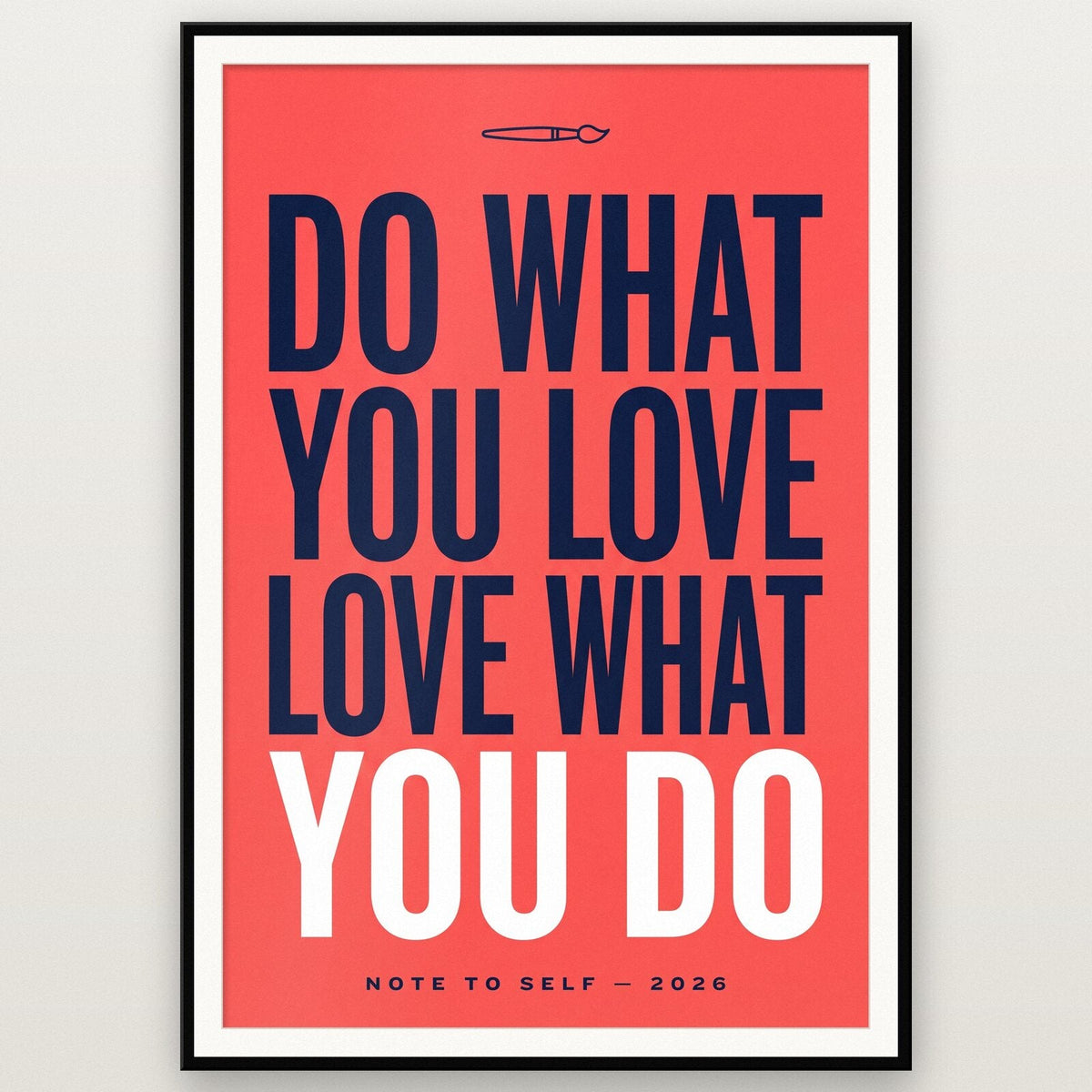 Do What You Love Love What You Do Note To Self Typography Art Print