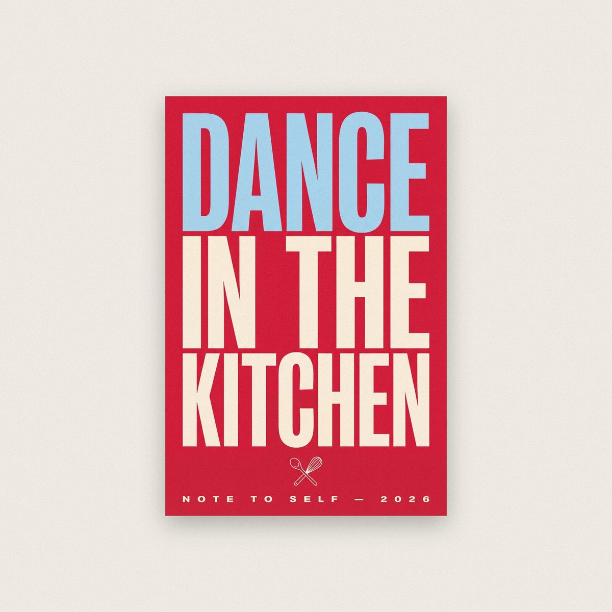 Dance In The Kitchen Note To Self Typography Art Print