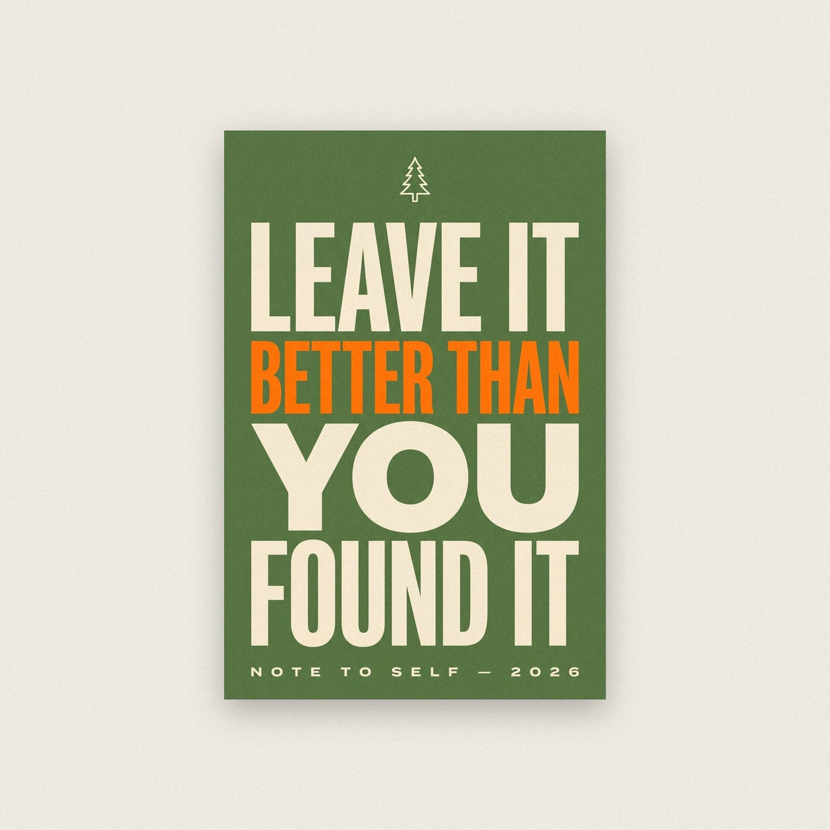 Leave It Better Than You Found It Note To Self Typography Art Print