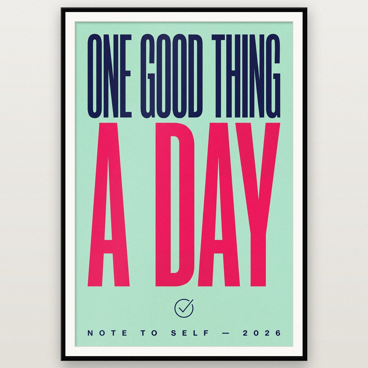 One Good Thing A Day Note To Self Typography Art Print