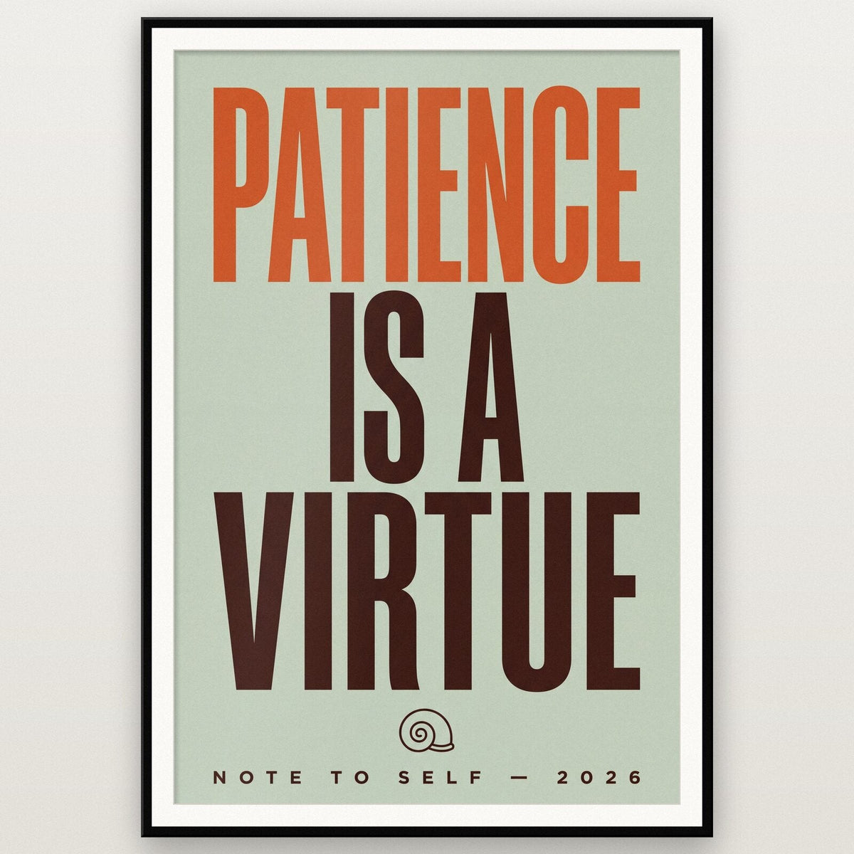 Patience Is A Virtue Note To Self Typography Art Print