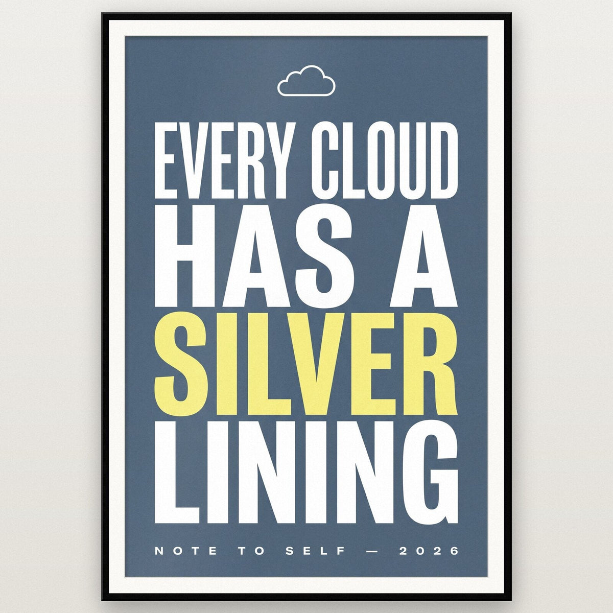 Every Cloud Has A Silver Lining Note To Self Typography Art Print