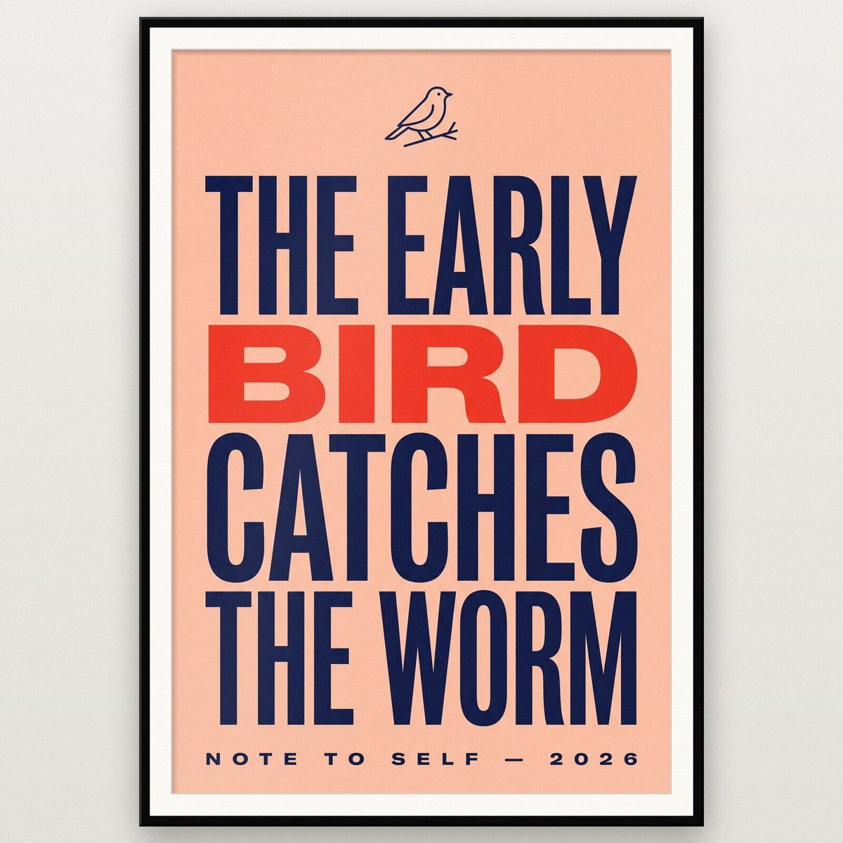 The Early Bird Catches The Worm Note To Self Typography Art Print