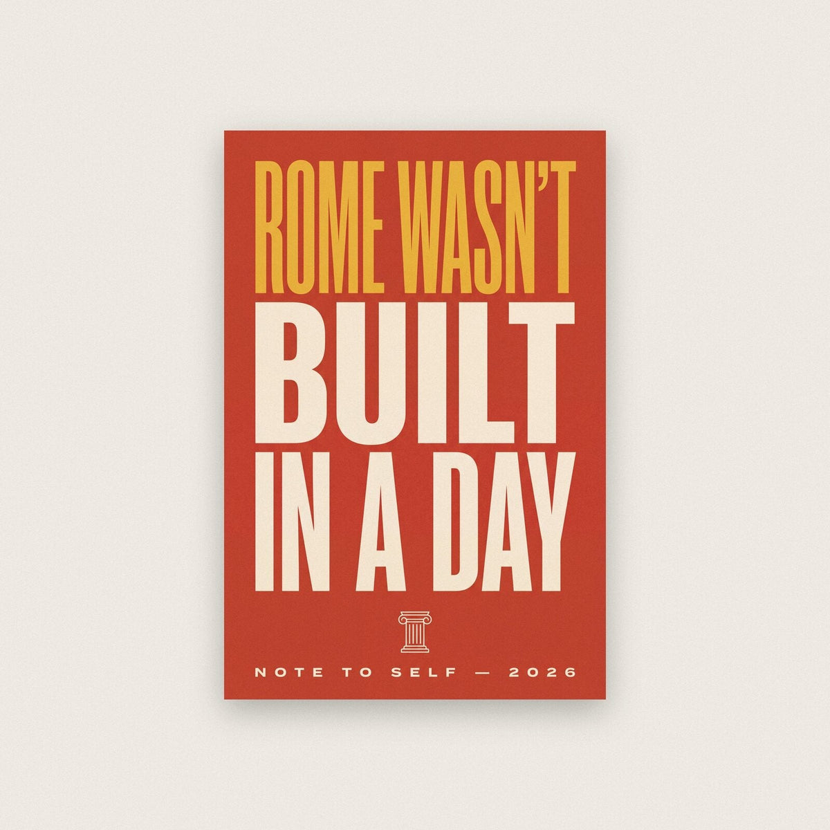 Rome Wasnt Built In A Day Note To Self Typography Art Print