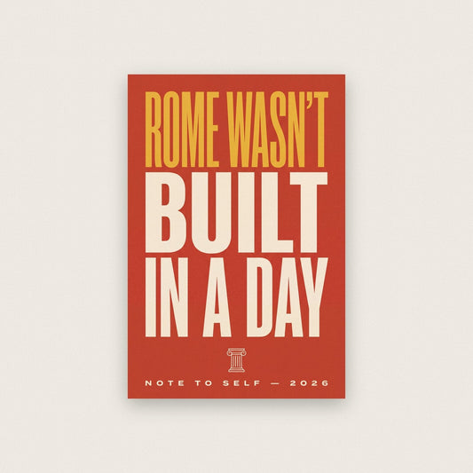 Rome Wasnt Built In A Day Note To Self Typography Art Print