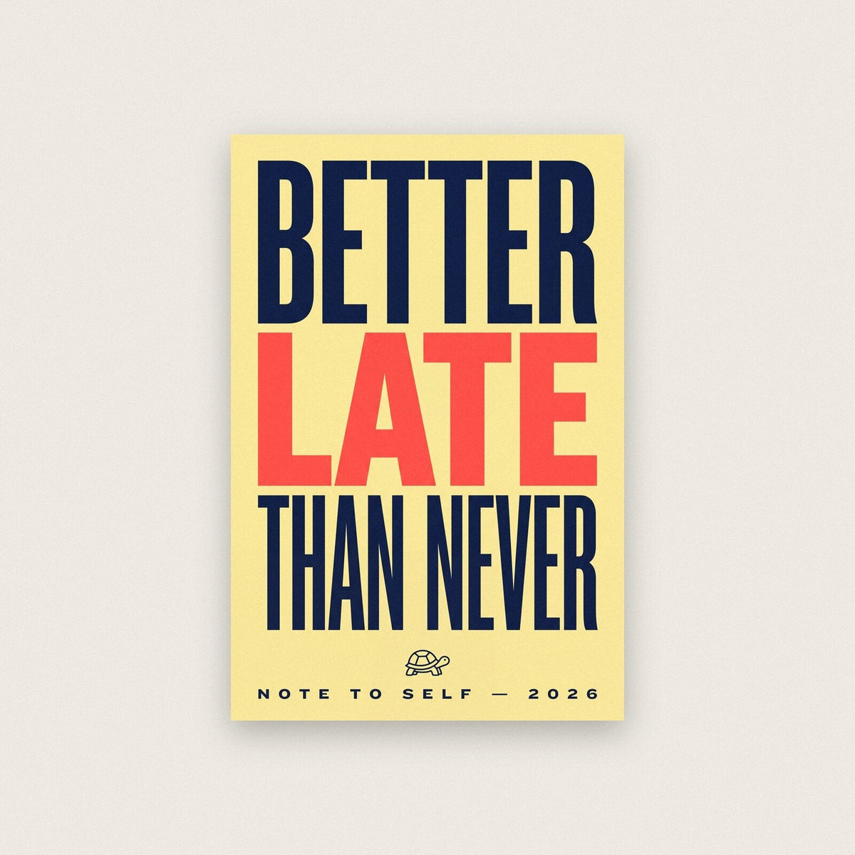 Better Late Than Never Note To Self Typography Art Print