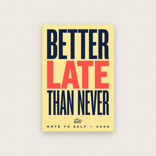 Better Late Than Never Note To Self Typography Art Print