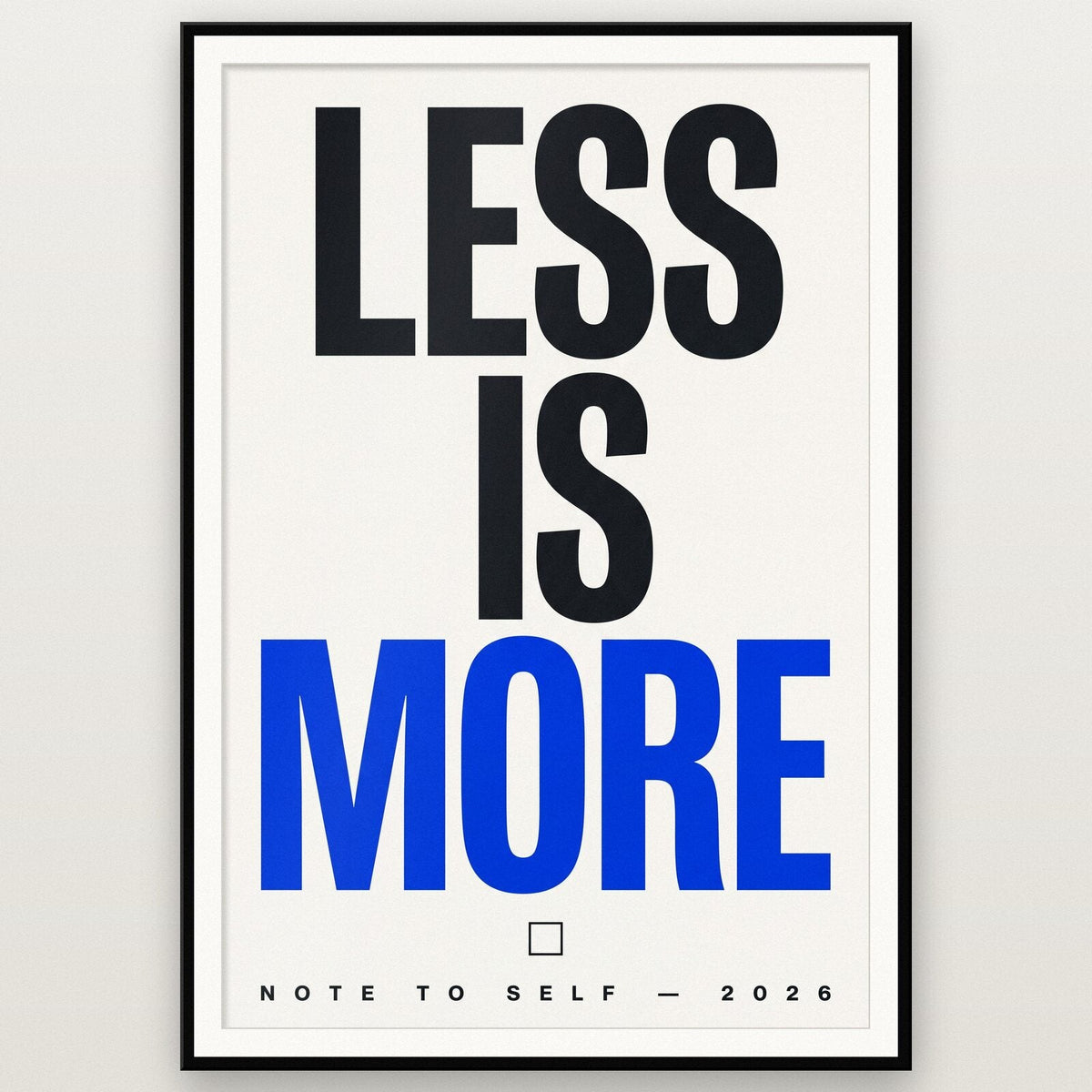 Less Is More Note To Self Typography Art Print