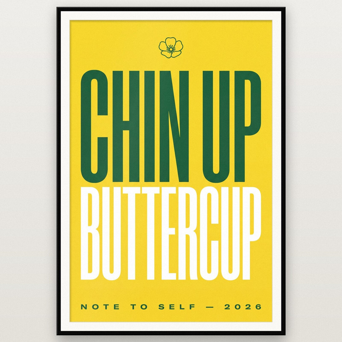 Chin Up Buttercup Note To Self Typography Art Print