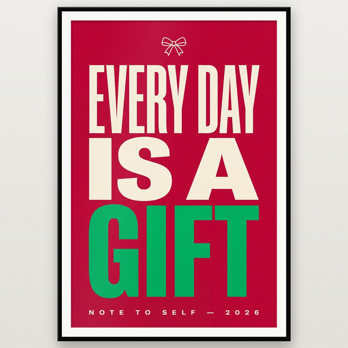 Every Day Is A Gift Note To Self Typography Art Print