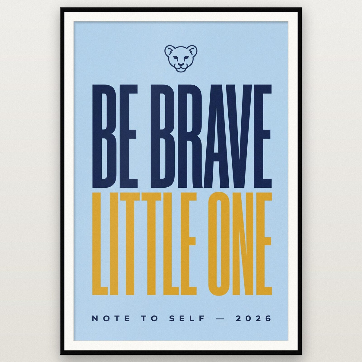Be Brave Little One Note To Self Typography Art Print
