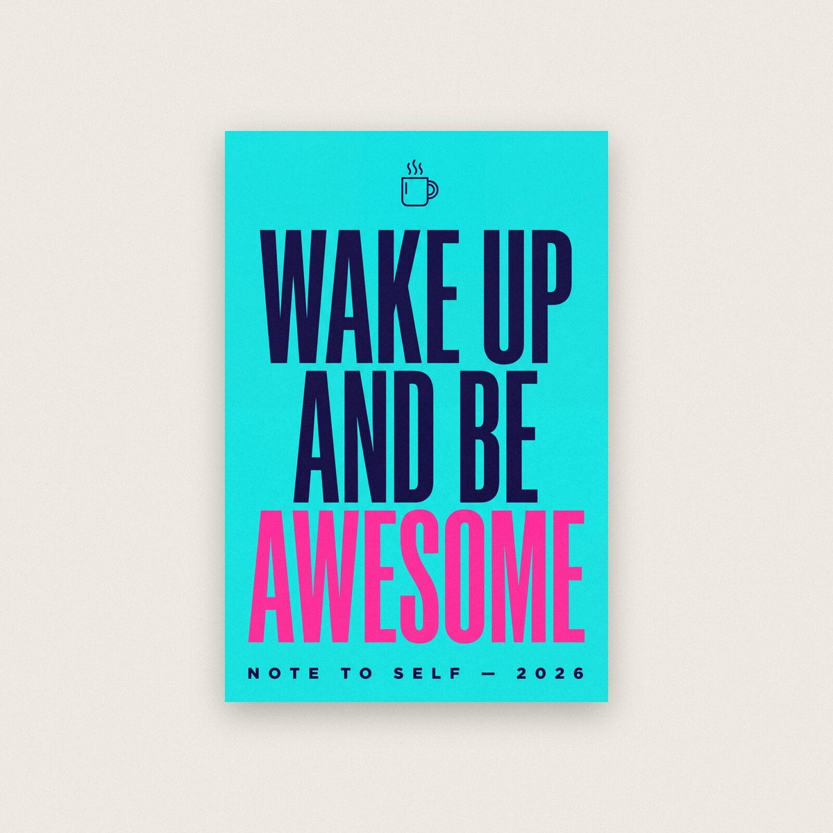 Wake Up And Be Awesome Note To Self Typography Art Print