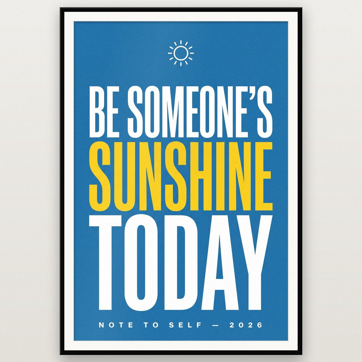 Be Someones Sunshine Today Note To Self Typography Art Print